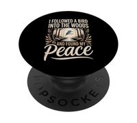 I Followed A Bird Into The Woods And Found My Peace Birder PopSockets Adhesive PopGrip