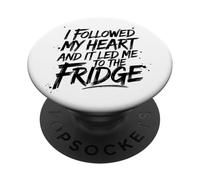 I Followed My Heart and It Led Me to The Fridge PopSockets Adhesive PopGrip