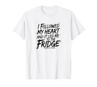 I Followed My Heart and It Led Me to The Fridge T-Shirt