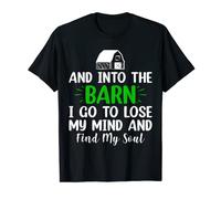 I forget all worries in the barn or in the stable T-Shirt