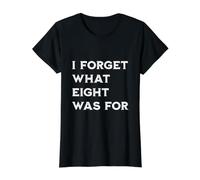 I Forget What Eight was for and I Forget What 8 was for Value Graphic T-Shirt, Women, Black, M