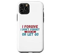 I Forgive I Don't Forget Move On Or Let Go Case for iPhone 11 Pro