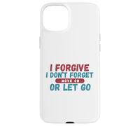 I Forgive I Don't Forget Move On Or Let Go Case for iPhone 15 Plus