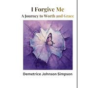 I Forgive Me: A Journey to Worth and Grace