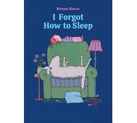 I Forgot How to Sleep : A Bedtime Story