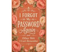 I Forgot My Password Again: Internet Account Organizer and Log Book Keep track of websites, login information, passwords...