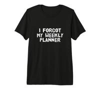 I Forgot My Weekly Planner Text Messages Funny Humor Quotes Premium T-Shirt