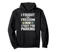 I Fought for Freedom Now I Fight for Parking Veterans Day Pullover Hoodie