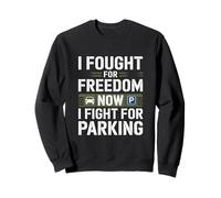 I Fought for Freedom Now I Fight for Parking Veterans Day Sweatshirt