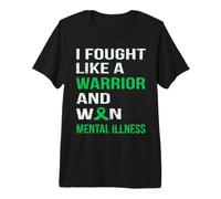 I Fought Like A Warrior & Won Mental Illness Premium T-Shirt