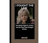 I FOUGHT THE LAW: Ann Ming’s Fight for Justice and the Case That Changed Britain.