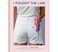 I Fought the Law: Photographs by Olivia Locher of the Strangest Laws from Each of the 50 States