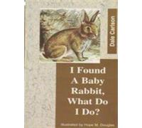 I Found a Baby Rabbit, What Do I Do?