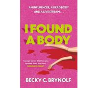 I Found a Body: The gripping unputdownable story of an influencer, a dead body and a live stream...