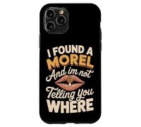I Found A Morel And I'm Not Telling Funny Morel Saying Case for iPhone 11 Pro