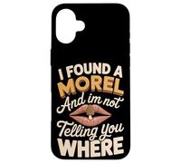 I Found A Morel And I'm Not Telling Funny Morel Saying Case for iPhone 16 Plus