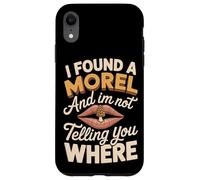 I Found A Morel And I'm Not Telling Funny Morel Saying Case for iPhone XR