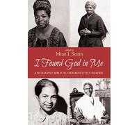 I Found God in Me: A Womanist Biblical Hermeneutics Reader
