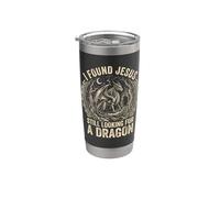 I Found Jesus Still Looking for A Dragon Stainless Steel Insulated Tumbler