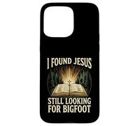 I Found Jesus Still Looking For Bigfoot Christian Faith Camp Case for iPhone 15 Pro Max