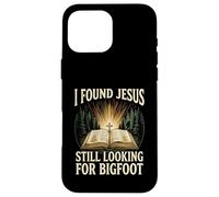 I Found Jesus Still Looking For Bigfoot Christian Faith Camp Case for iPhone 16 Pro Max