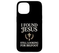 I Found Jesus Still Looking For Bigfoot Christian Faith pray Case for iPhone 15