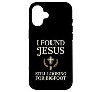 I Found Jesus Still Looking For Bigfoot Christian Faith pray Case for iPhone 16