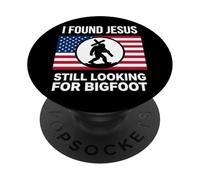 I Found Jesus Still Looking For Bigfoot Funny Christian PopSockets Adhesive PopGrip