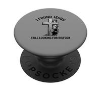 I Found Jesus Still Looking For Bigfoot Funny Found Jesus PopSockets Adhesive PopGrip