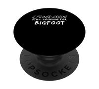 I Found Jesus Still Looking For Bigfoot Funny Sasquatch PopSockets Adhesive PopGrip