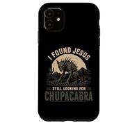 I Found Jesus Still Looking For Chupacabra Cryptid Case for iPhone 11