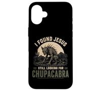 I Found Jesus Still Looking For Chupacabra Cryptid Case for iPhone 16 Plus