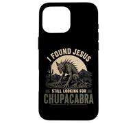 I Found Jesus Still Looking For Chupacabra Cryptid Case for iPhone 16 Pro Max