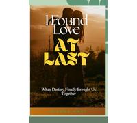 I FOUND LOVE AT LAST: When Destiny Finally Brought Us Together