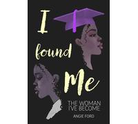 I Found Me:: The Woman I've Become