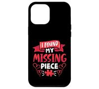 I Found My Missing Piece Case for iPhone 12 Pro Max