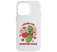 I Found The Valentine Pickle Case for iPhone 14 Pro Max