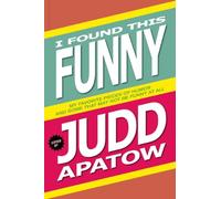 I Found This Funny: My Favorite Pieces of Humor and Some That May Not be Funny at All