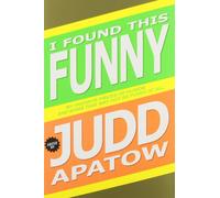 I Found This Funny: My Favorite Pieces of Humor and Some That May Not be Funny at All