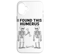 I Found This Humerus Clever Wordplay Anatomy Skeletal System Case for iPhone 16 Plus