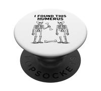 I Found This Humerus Clever Wordplay Anatomy Skeletal System PopSockets Adhesive PopGrip