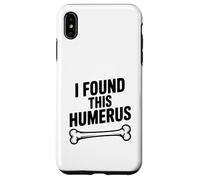I Found This Humerus Funny Bone Pun Case for iPhone XS Max