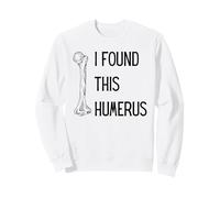 I Found This Humerus Funny Leg Bone Pun Humorous Dad Joke Sweatshirt