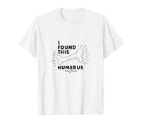 I Found This Humerus: Punny Bones Anatomy Joke T-Shirt, Men, White, S