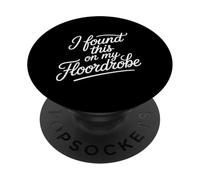 I Found This On My Floordrobe Messy Fashion Puns - PopSockets Adhesive PopGrip