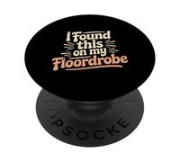I Found This On My Floordrobe Messy Fashion Puns - PopSockets Adhesive PopGrip