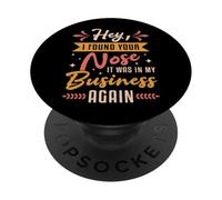 I Found Your Nose It Was In My Business Sarcastic PopSockets Adhesive PopGrip