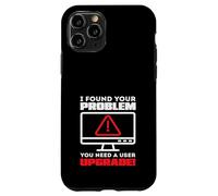 I Found Your Problem You Need A User Upgrade IT Case for iPhone 11 Pro