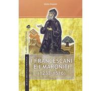 I Francescani E I Maroniti (1233-1516): 20 (Monographiae)