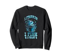 I FREEZE I FISH I FEAST Sweatshirt